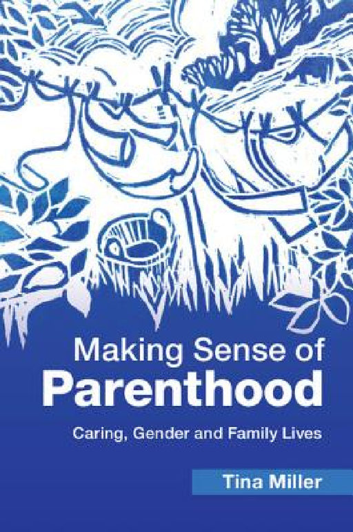Making Sense of Parenthood by Tina Miller