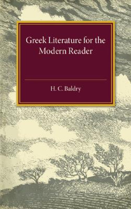 Greek Literature for the Modern Reader by H. C. Baldry