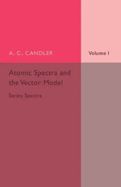 Atomic Spectra and the Vector Model by A. C. Candler