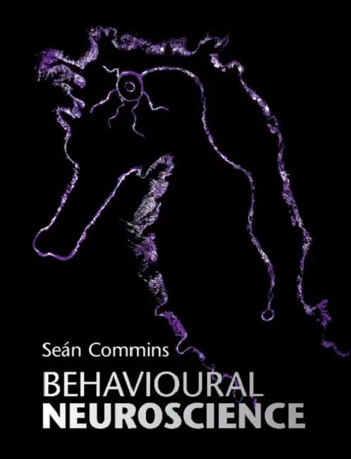 Behavioural Neuroscience by Seán Commins