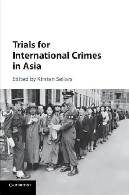 Trials for International Crimes in Asia by Kirsten Sellars