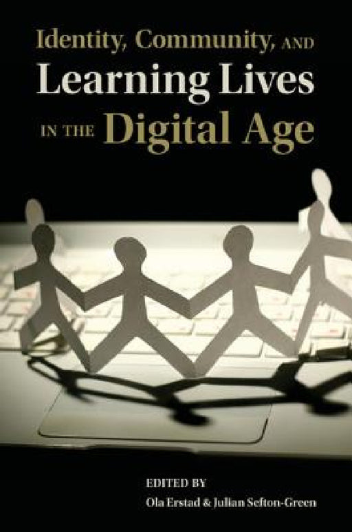 Identity, Community, and Learning Lives in the Digital Age by Ola Erstad, Julian Sefton-Green