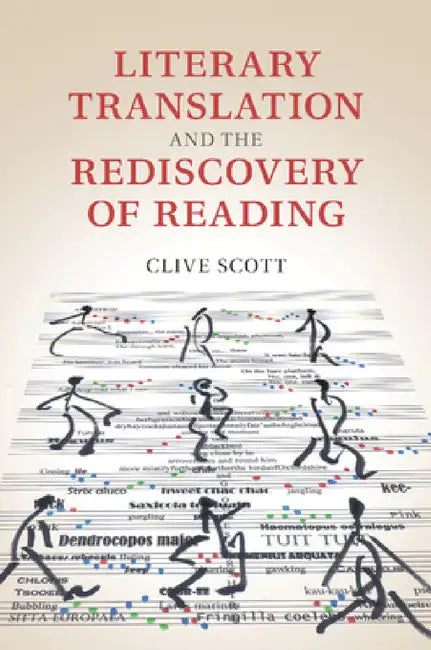 Literary Translation and the Rediscovery of Reading by Clive Scott