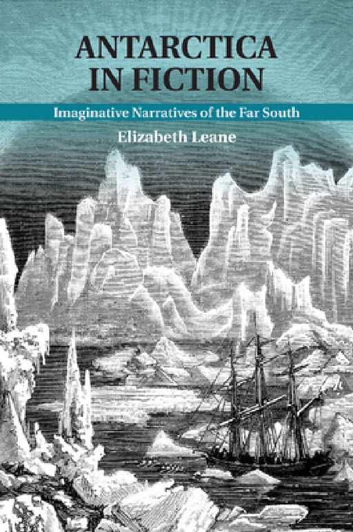 Antarctica in Fiction by Elizabeth Leane
