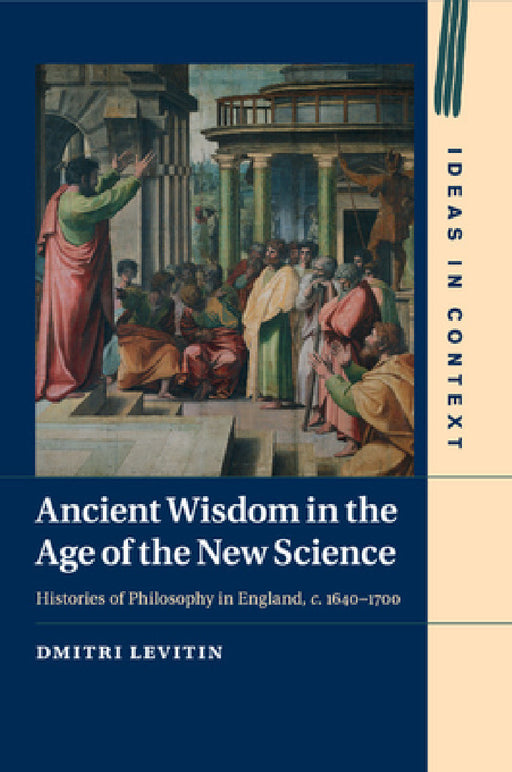 Ancient Wisdom in the Age of the New Science by Dmitri Levitin