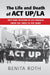The Life and Death of ACT UP/LA by Benita Roth