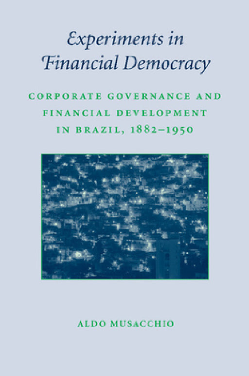 Experiments in Financial Democracy by Aldo Musacchio