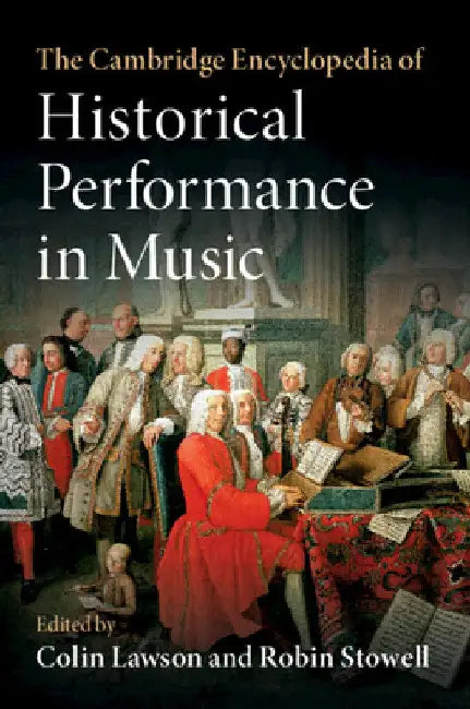 The Cambridge Encyclopedia of Historical Performance in Music by Colin Lawson