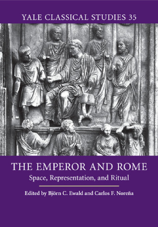 The Emperor and Rome by Björn C. Ewald, Carlos F. Noreña