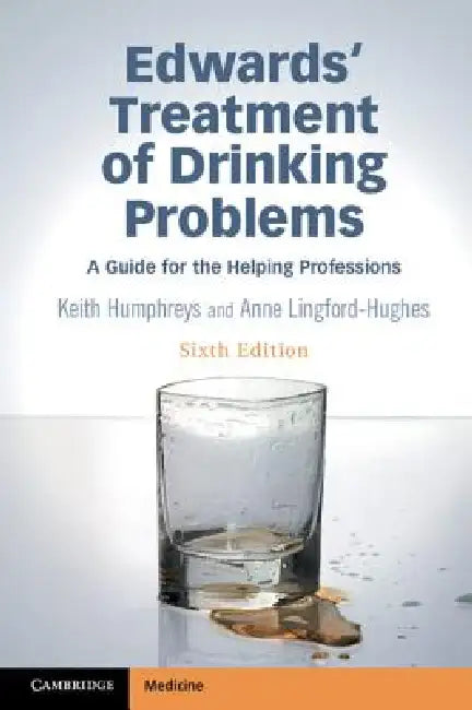 Edwards' Treatment of Drinking Problems: A Guide for the Helping Professions by Keith Humphreys, Anne Lingford-Hughes