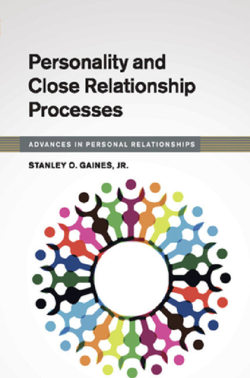 Personality and Close Relationship Processes by Jr. Gaines Stanley O.