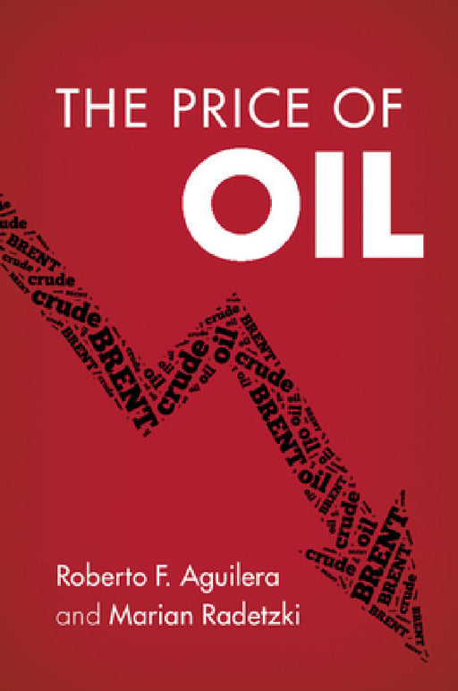 The Price of Oil by Roberto F. Aguilera, Marian Radetzki