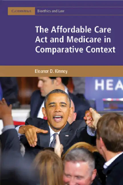 The Affordable Care Act and Medicare in Comparative Context by Eleanor D. Kinney