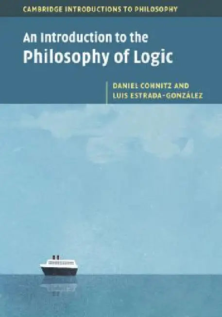 An Introduction to the Philosophy of Logic by Daniel Cohnitz, Luis Estrada-González