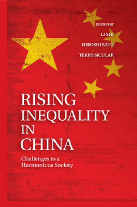 Rising Inequality in China by Shi Li, Hiroshi Sato, Terry Sicular