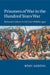 Prisoners of War in the Hundred Years War by Rémy Ambühl
