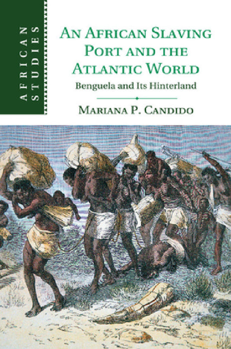 An African Slaving Port and the Atlantic World by Mariana Candido