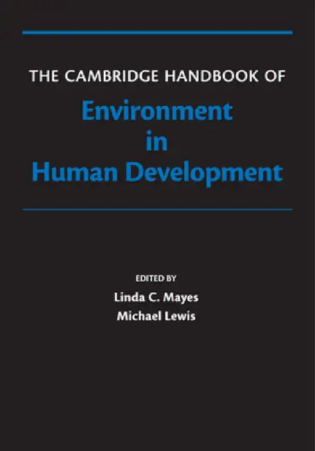 The Cambridge Handbook of Environment in Human Development by Linda Mayes, Michael Lewis