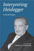 Interpreting Heidegger by Daniel O. Dahlstrom