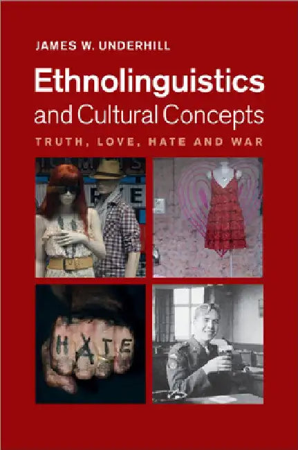 Ethnolinguistics and Cultural Concepts by James W. Underhill