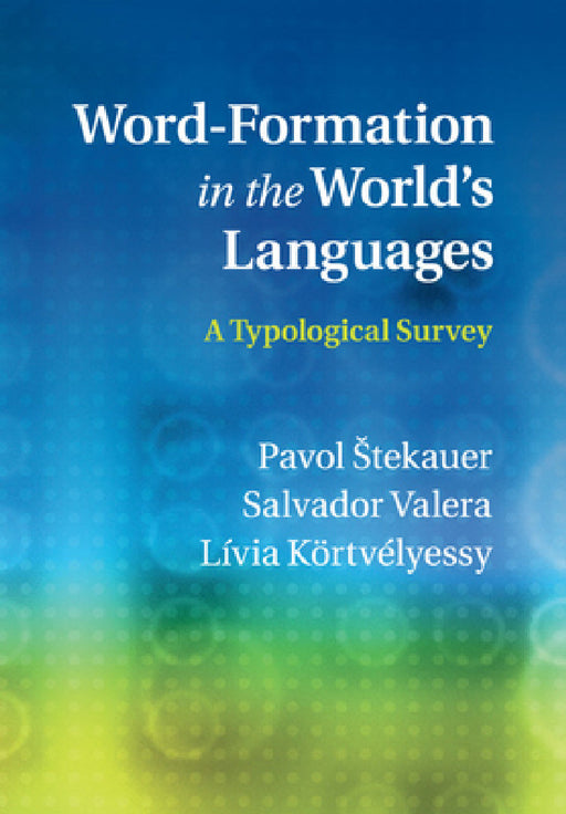 Word-Formation in the World's Languages by Pavol Stekauer, Salvador Valera, Lívia Kőrtvélyessy