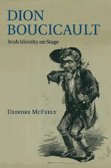 Dion Boucicault by Deirdre McFeely