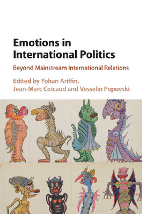 Emotions in International Politics by Yohan Ariffin, Jean-Marc Coicaud, Vesselin Popovski