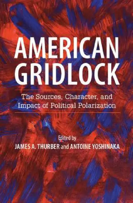 American Gridlock by James A. Thurber, Antoine Yoshinaka
