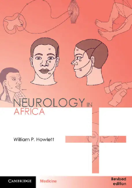 Neurology in Africa: Clinical Skills and Neurological Disorders by William P. Howlett