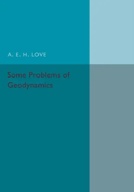 Some Problems of Geodynamics by A. E. H. Love