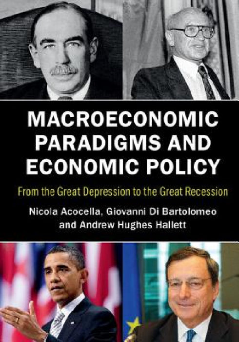 Macroeconomic Paradigms and Economic Policy by Nicola Acocella, Giovanni Di Bartolomeo, Andrew Hughes Hallett