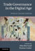 Trade Governance in the Digital Age by Mira Burri, Thomas Cottier