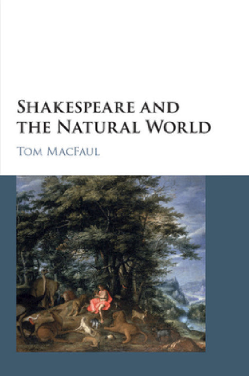 Shakespeare and the Natural World by Tom Macfaul