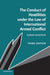 The Conduct of Hostilities under the Law of International Armed Conflict by Yoram Dinstein