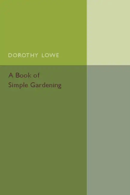 A Book of Simple Gardening by Dorothy Lowe