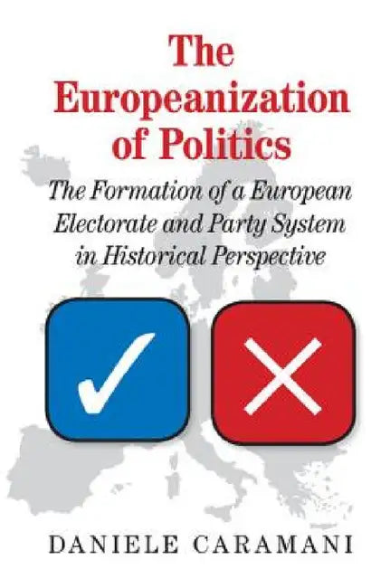 The Europeanization of Politics by Daniele Caramani