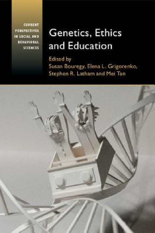 Genetics, Ethics and Education by Susan Bouregy, Elena L. Grigorenko, Stephen R. Latham