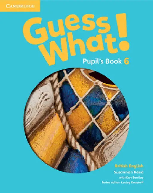 Guess What! Level 6 Pupil's Book British English by Susannah Reed