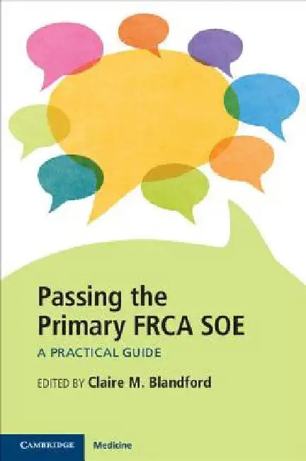Passing the Primary FRCA SOE: A Practical Guide by Claire M. Blandford