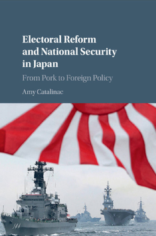 Electoral Reform and National Security in Japan by Amy Catalinac