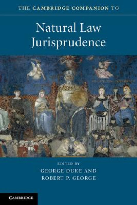 The Cambridge Companion to Natural Law Jurisprudence by George Duke, Robert P. George
