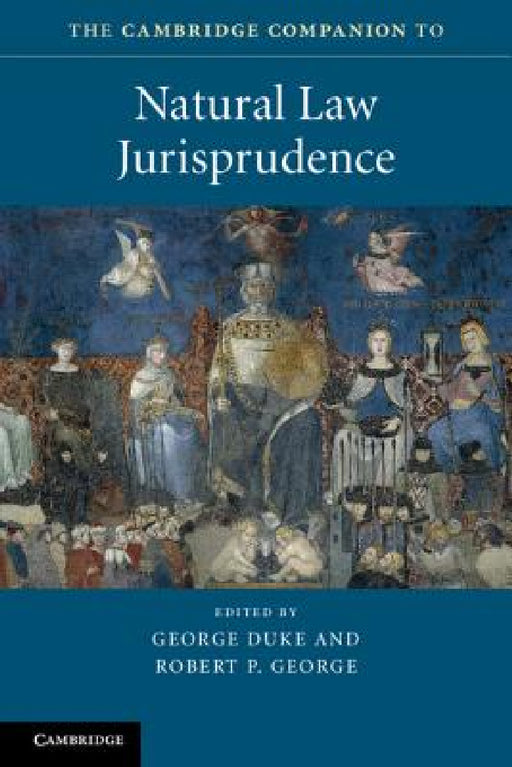 The Cambridge Companion to Natural Law Jurisprudence by George Duke, Robert P. George