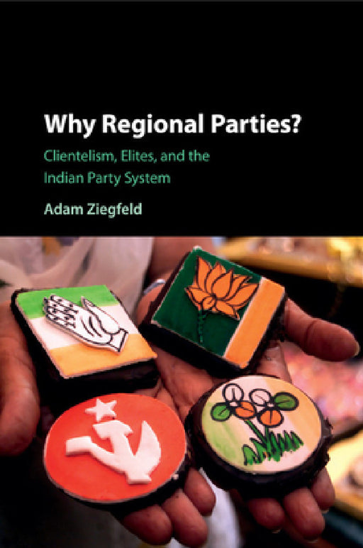 Why Regional Parties? by Adam Ziegfeld