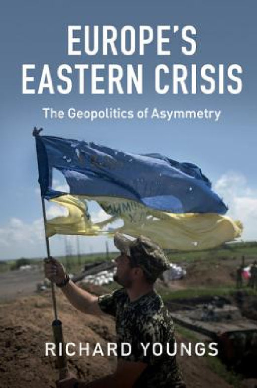 Europe's Eastern Crisis by Richard Youngs