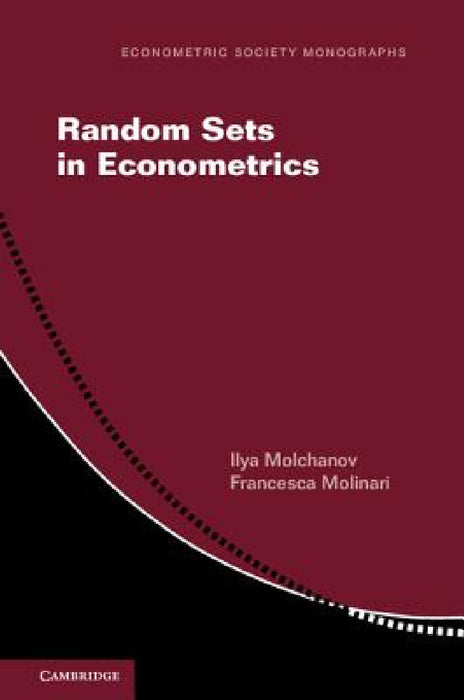 Random Sets in Econometrics by Ilya Molchanov, Francesca Molinari