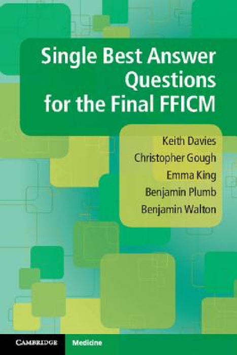 Single Best Answer Questions for the Final FFICM by Keith Davies, Christopher Gough, Emma King