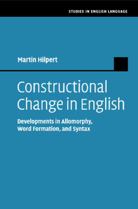 Constructional Change in English by Martin Hilpert