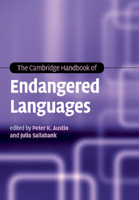 The Cambridge Handbook of Endangered Languages by Peter K. Austin, Julia Sallabank