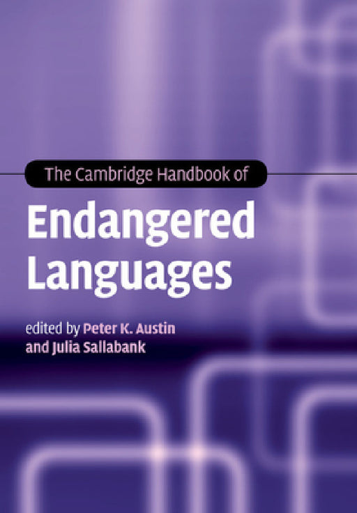 The Cambridge Handbook of Endangered Languages by Peter K. Austin, Julia Sallabank