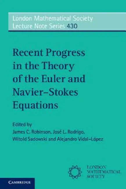 Recent Progress in the Theory of the Euler and Navier-Stokes Equations by James C. Robinson, José L. Rodrigo, Witold Sadowski